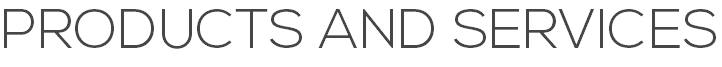 PRODUCTS AND SERVICES